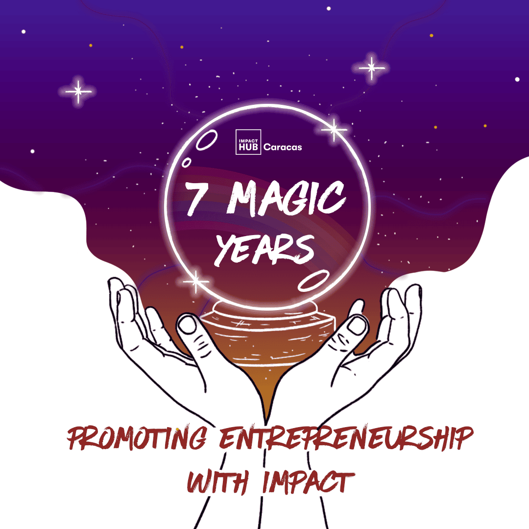 Impact Hub Caracas: seven years promoting entrepreneurship with positive impact.
