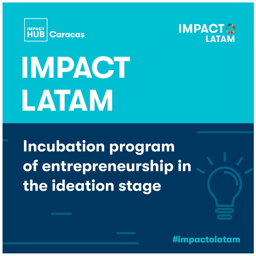 Caracas- June 9, 2021.- Impact Hub Caracas -community that promotes entrepreneurship with triple impact: financial, social and environmental- in conjunction with the Impact Hub of the Latin American region carry out the program of incubation of entrepreneurship Impacto Latam, which aims to provide the necessary tools to all those entrepreneurs who are in the ideation stage of their businesses or in the initial phase.